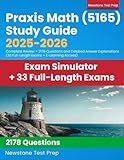 Praxis Math (5165) Study Guide 2025-2026: Complete Review + 2178 Questions and Detailed Answer Explanations (33 Full-Length Exams + E-Learning Access)