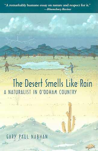 The Desert Smells Like Rain: A Naturalist in O'odham Country