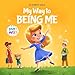 My Way to Being Me: An Inspirational Kids’ Book About Building Confidence and Developing a Growth Mindset for Ages 3–8 (My way: Social Emotional Books for Kids) (English Edition)