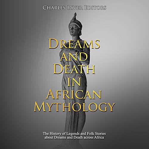 Dreams and Death in African Mythology by Charles River Editors episode artwork