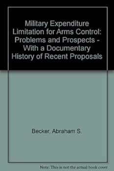 Hardcover Military expenditure limitation for arms control: Problems and prospects : with a documentary history of recent proposals Book