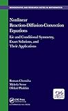  Nonlinear Reaction-Diffusion-Convection Equations: Lie and Conditional Symmetry, Exact Solutions and Their Applications (Chapman & Hall/CRC Monographs ... Notes in Mathematics) (English Edition)