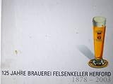 herforder pils  125 Jahre Brauerei Felsenkeller Herford 1878-2003