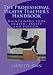 The Professional Pilates Teacher's Handbook: Maintaining your health, sanity and passion.