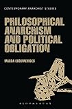 Philosophical Anarchism and Political Obligation (Contemporary Anarchist Studies)