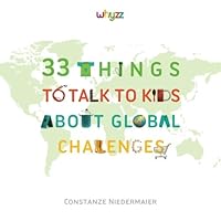 33 Things to Talk to Kids about Global Challenges 0986413119 Book Cover
