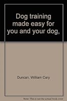 Dog Training Made Easy for You and Your Dog B0007HE8LI Book Cover