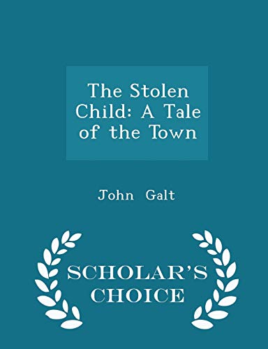 The Stolen Child: A Tale of the Town - Scholar'... 1298467535 Book Cover