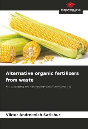 Alternative organic fertilizers from waste: fish processing and mushroom production enterprises