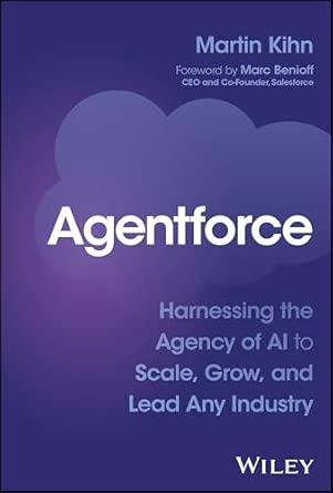 Agentforce: Harnessing the Agency of AI to Scale, Grow, and Lead Any Industry-Wow! eBook