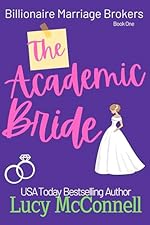 The Academic Bride (Billionaire Marriage Brokers Book 1)
