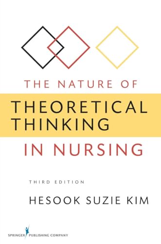 The Nature of Theoretical Thinking in Nursing: Third Edition (Kim, The Nature of Theoretical Thinking in Nursing)
