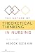 The Nature of Theoretical Thinking in Nursing: Third Edition (Kim, The Nature of Theoretical Thinking in Nursing)