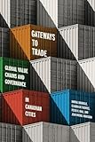Gateways to Trade: Global Value Chains and Governance in Canadian Cities