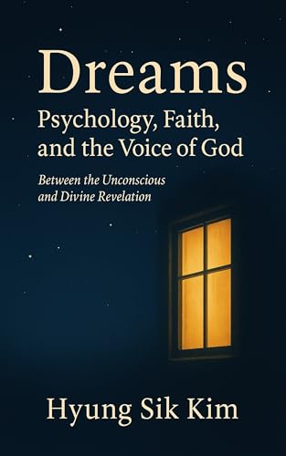 Dreams: Psychology, Faith, and the Voice of God: Between the Human Unconscious and the Divine Revelation (English Edition)