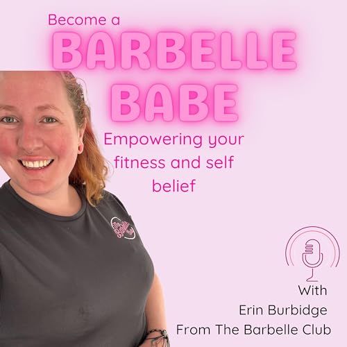 Become a Barbelle Babe; Empowering your Fitness and Self Belief cover art
