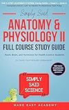 Simply Said Science: Anatomy and Physiology II Full Course Study Guide: Heart, Brain, and Hormones for Health Science Students (in Terms You'll Actually ... Said Science Series From Made Easy Academy)
