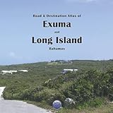 Road & Destination Atlas of Exuma and Long Island, Bahamas