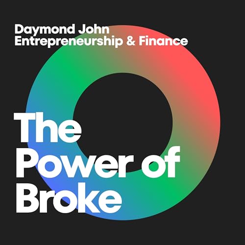 Unleashing the Power of Broke: Daymond John's Blueprint for Success