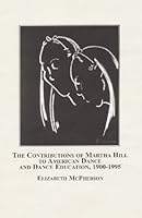 The Contributions of Martha Hill to American Dance and Dance Education, 1900-1995 0773451226 Book Cover