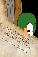 Little Duck Meets the Bad News Dream Snatchers 1517504805 Book Cover