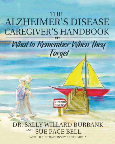 The Alzheimer's Disease Caregiver's Handbook (Black and White): What to Remember When They Forget