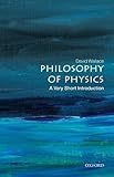  Philosophy of Physics: A Very Short Introduction