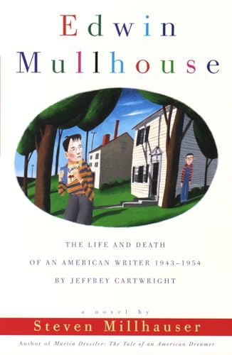 Edwin Mullhouse: The Life and Death of an American Writer 1943-1954 by Jeffrey Cartwright