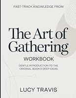 Fast-Track Knowledge from The Art Of Gathering: Gentle Introduction To The Original Books Deep Ideas B0GXC72CXN Book Cover