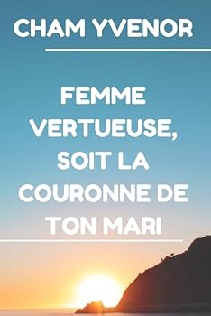 Paperback Femme vertueuse, soit la couronne de ton mari (French Edition) [French] Book