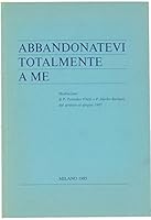 Abbandonatevi totalmente a me. Meditazioni di P. Tomislav Vlasic e P. Slavko Barbaric dal gennaio al giugno 1985 B000BWNP3Q Book Cover