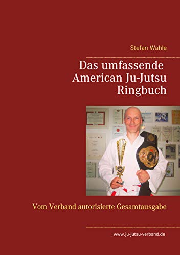 Das umfassende American Ju-Jutsu Ringbuch: Vom Verband autorisierte Gesamtausgabe (German Edition)