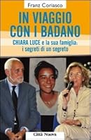 In viaggio con i Badano. Chiara Luce e la sua famiglia: i segreti di un segreto 8831160893 Book Cover