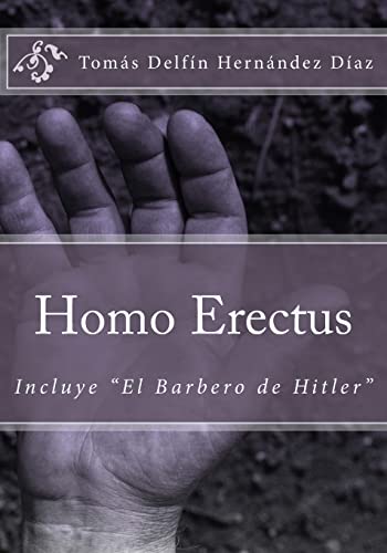 Homo Erectus: Incluye "El Barbero de Hitler" (Spanish Edition)