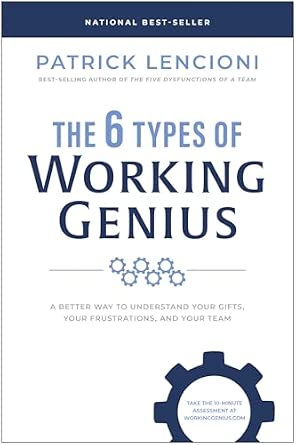 The 6 Types of Working Genius: A Better Way to Understand Your Gifts, Your Frustrations, and Your Team book cover