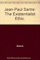Jean-Paul Sartre: The Existentialist Ethic. B000H4M7IW Book Cover