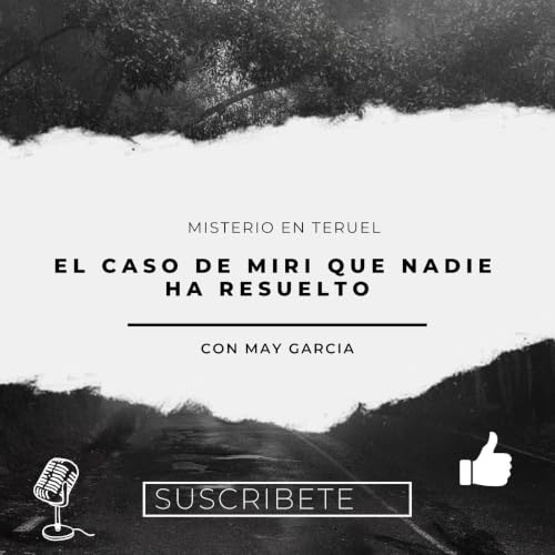 Misterio en Teruel &ldquo;El caso de Miri&rdquo;