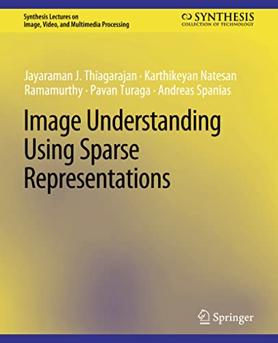 Image Understanding using Sparse Representations (Synthesis Lectures on Image, Video, and Multimedia Processing)