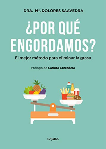 Por qu engordamos: El mejor mtodo para eliminar la grasa (Bienestar, salud y vida sana)