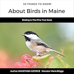 Couverture de 50 Things to Know About Birds in Maine: Birding in the Pine Tree State