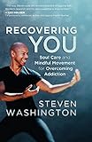 Recovering You: Soul Care and Mindful Movement for Overcoming Addiction