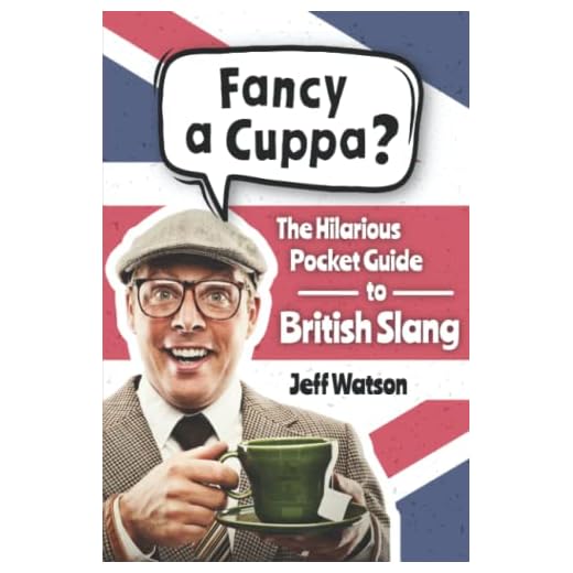 Fancy A Cuppa? British Slang 101: The Hilarious Guide to British Slang (Includes Must-Know Swear Words, Funny Expressions & Cockney Rhyming Slang) (Hilarious Slang 101)
