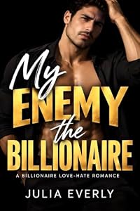 My Enemy the Billionaire: A Billionaire Love-Hate Romance (English Edition)