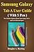 Samsung Galaxy Tab A User Guide (With S pen): The Ultimate Guide to Master Your Galaxy Tab A and Use it Like an Expert