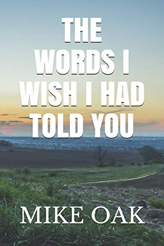 The words I wish I had told you: Meditations by a dying young man (The Unpredictability of Life)