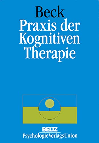 Praxis der Kognitiven Therapie