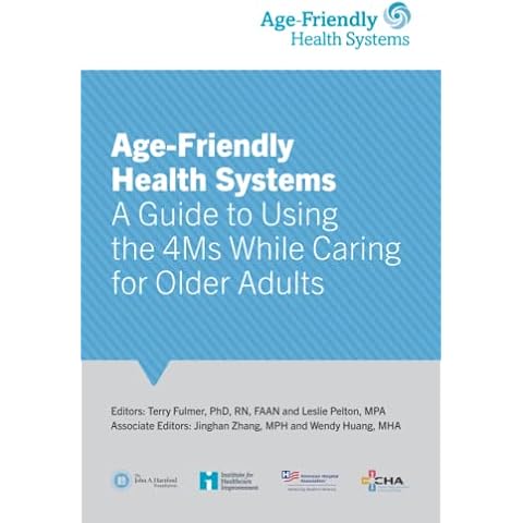 Age-Friendly Health Systems: A Guide to Using the 4Ms While Caring for Older Adults Cover