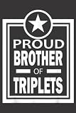 Proud Brother Of Triplets Nice New Big Brother Gift: Daily Planner Notepad To Do Schedule, Medium 6x9 Inches, 121 Pages, Printed Cover