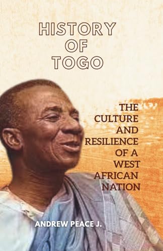 Bild: History of Togo: The Culture and Resilience of a West African Nation fr 15,69 EUR bei amazon.de