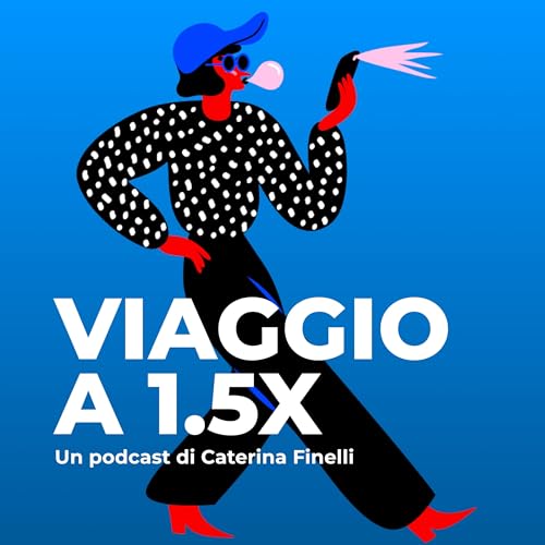 Viaggio a 1.5x - Europa Podcast By Caterina Finelli cover art